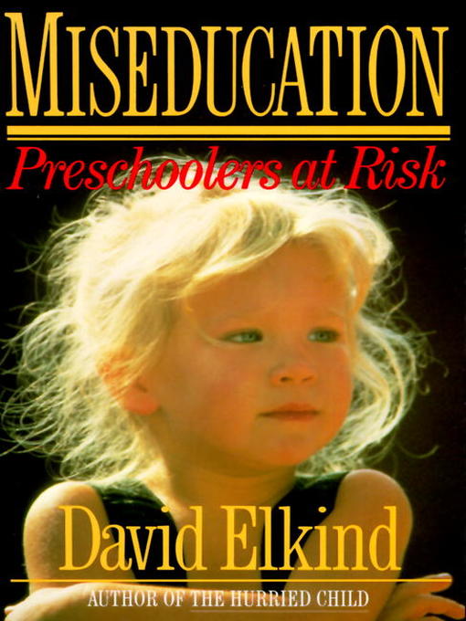 Title details for Miseducation by David Elkind - Available